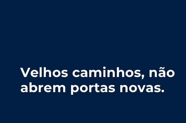 Frase: velhos caminhos não abrem portas novas
